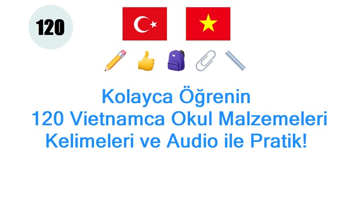 Kolayca Öğrenin: 120 Vietnamca Okul Malzemeleri Kelimeleri ve Audio ile Pratik!